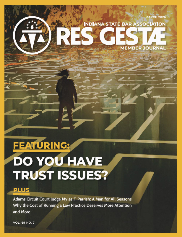 Read more about the article Indiana State Bar Association Magazine, Res Gestae March 2026 Issue